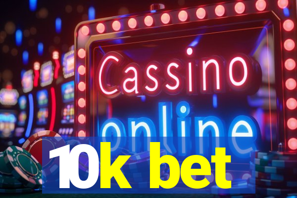 10k bet